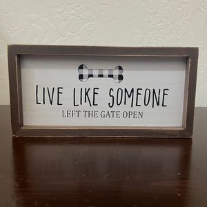 ”Live Like Someone Left the Gate Open” Wood Frame